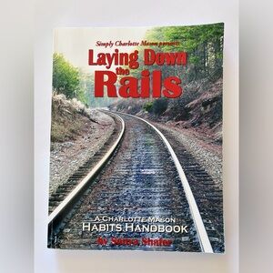 SOLD CROSSPOSTED Laying Down the Rails | Charlotte Mason Habits Handbook